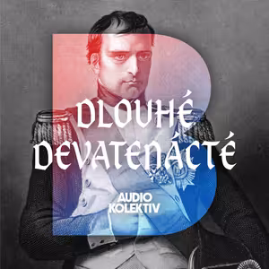 Dlouhé devatenácté: Bonus 6/ Napoleon pod lupou: Co je pravda a co fikce?