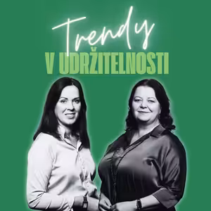 Trendy v udržitelnosti #67 – Edita Šilhánová a Marie Zemanová, Asociace udržitelného podnikání