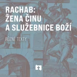 Rachab: Žena činu a služebnice Boží