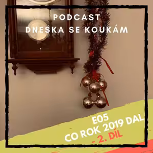 E05 - Co rok 2019 dal - 2. díl