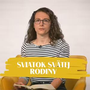 NEDEĽA UŽ V SOBOTU | Zuzana Vengliková | Svätej rodiny – Ježiša, Márie a Jozefa