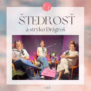 #63 - ŠTEDROSŤ A STRÝKO DRŽGROŠ