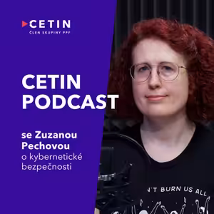 CETIN podcast – se Zuzanou Pechovou o kybernetické bezpečnosti