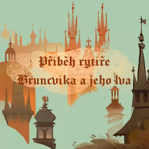 Stověžatá vypráví: Příběh rytíře Bruncvíka, lva a magického meče