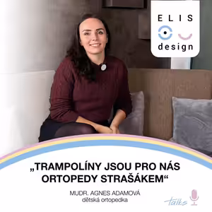 Trampolíny jsou pro nás ortopedy strašákem - MUDr. Agnes Adamová, dětská ortopedka