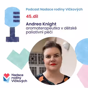Mnohdy pečuji o dětského pacienta i o rodiče, říká aromaterapeutka Andrea Knight