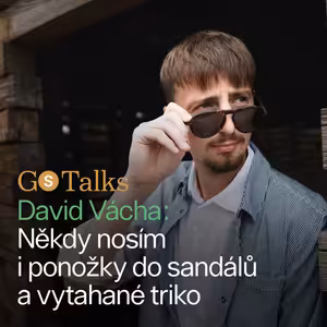 David Vácha: Občas si prostě vezmu ponožky do sandálů a vytahané triko