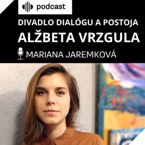 Divadlo dialógu a postoja (Alžbeta Vrzgula)