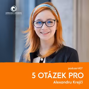 37. díl – Alexandra Krejčí: „Staráme se o zahraniční studenty, kteří k nám přijíždějí...“