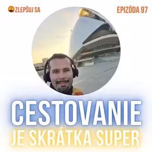 097. Cestovanie je skrátka super