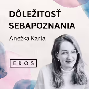 EROS #13 - Dôležitosť sebapoznania (Anežka Karľa)