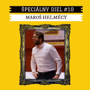 #10 Maroš Helmécy. “Byť súčasť reprezentačných tímov, bol jeden z mojich cieľov...”