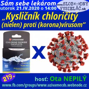Sám sebe lekárom 219 - 2020-04-19 „Kysličník chloričitý (nielen) proti (korona)vírusom“