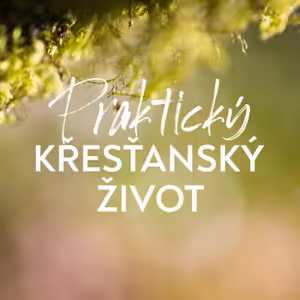 #09 Moudrý život mladých | Praktický křesťanský život