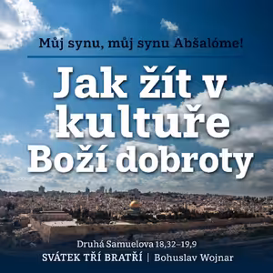 Jak žít v kultuře Boží dobroty - Bohuslav Wojnar (14.6.2026)