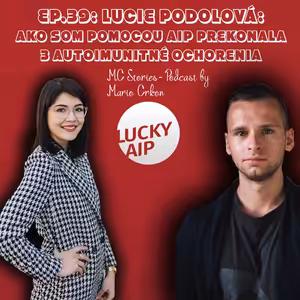 EP.39: Lucie Podolová- Ako som pomocou AIP prekonala 3 autoimunitné ochorenia