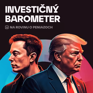 NRoPE 95: Investičný Barometer – Trump vs. Musk: Priateľstvo v troskách napína trhy