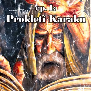 Ep. 25: Prokletí Karaku