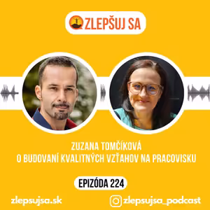 224. Zuzana Tomčíkova: O budovaní kvalitných vzťahov na pracovisku