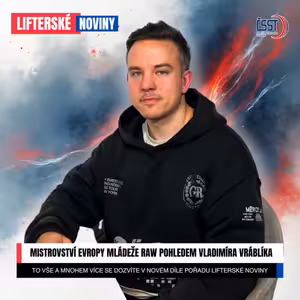 Lifterské noviny #14 - Mistrovství Evropy mládeže RAW pohledem Vladimíra Vráblíka