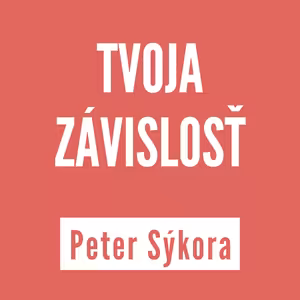 TVOJA ZÁVISLOSŤ | PETER SÝKORA
