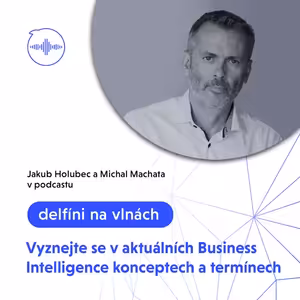 Vyznejte se v aktuálních Business Intelligence konceptech a termínech