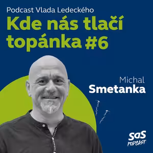Kde nás tlačí topánka #6 s Michalom Smetankom