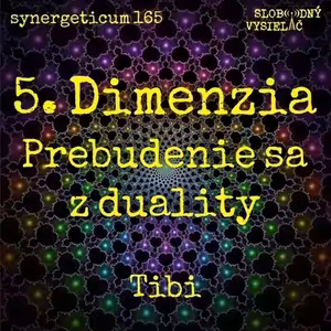 Synergeticum 165 - 2026-06-30 5. Dimenzia : Prebudenie sa z duality