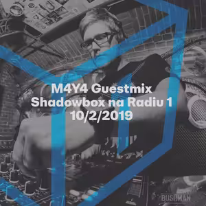 Shadowbox @ Radio 1 24/02/2019: M4Y4 Guestmix