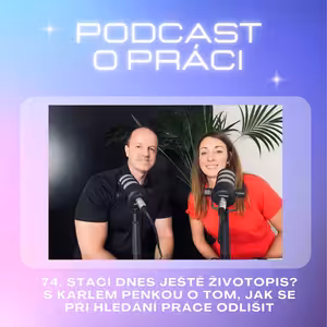 74. Stačí dnes ještě životopis? S Karlem Pěnkou o tom, jak se při hledání práce odlišit