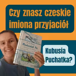 166: Czy znasz czeskie imiona przyjaciół Kubusia Puchatka?