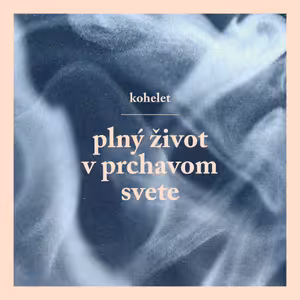 Keď vieš, že nevieš (Kohelet: Plný život v prchavom svete)