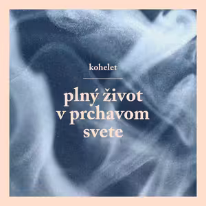 V správnom čase na správnom mieste (Kohelet: Plný život v prchavom svete)