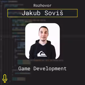 Ep. 65 – Game Development s Jakubom Sovišom