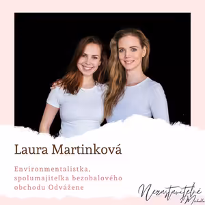 Environmentalistka Laura Martinková: Odbremeňme sa od rozprávania a začnime konať.