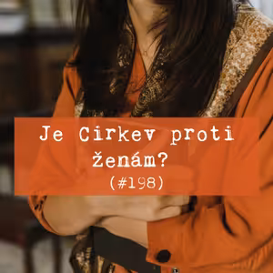#198 - Je Cirkev proti ženám?