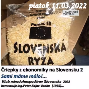Čriepky z ekonomiky Slovenska 02 - 2022-03-11 „Sami máme málo!„