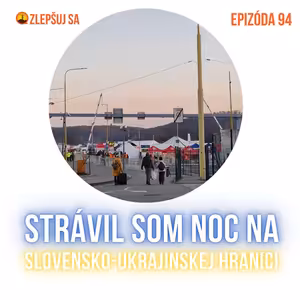 094. Strávil som noc na slovensko-ukrajinskej hranici