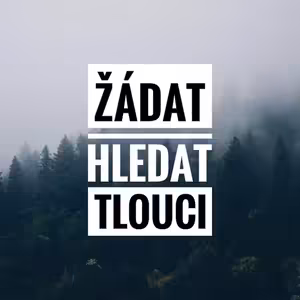 Proč bychom měli žádat, hledat, tlouci?