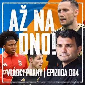 VLÁDCI PRAHY #084: Sbohem, Larsi! Hluboká krize trvá, přijdeme o poháry? Co posily?