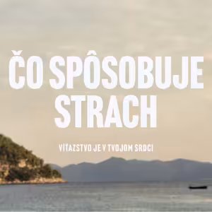 Čo Spôsobuje Strach :: Víťazstvo je v Tvojom Srdci