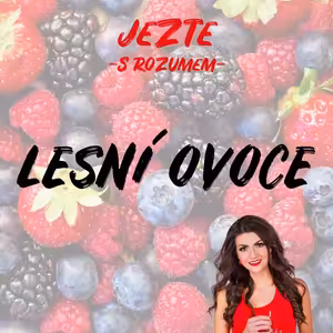 LESNÍ OVOCE - Přírodní poklady, které nám les nabízí