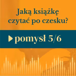 37: Jaką książkę (prze)czytać po czesku 5/6
