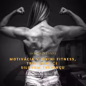 #9 Nedeľná Omša - Motivácia v bikini fitness, triatlone či silovom tréningu