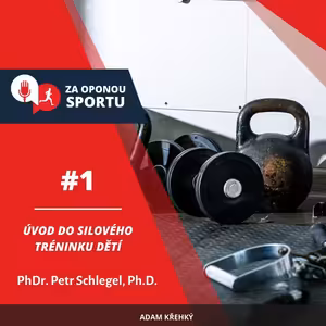 Za oponou sportu #1 - PhDr. Petr Schlegel, Ph.D. - Úvod do silového tréninku dětí