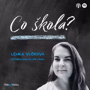CŠ #40 lektorka Lenka Vlčková: Učitelé k badatelské výuce nepřichází s otázkami, ale s obavami