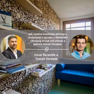 Jak využívá koučovací přístup a zkušenosti z výcviku v AKADEMII Libchavy ve své roli učitele a lektora Tomáš Chrobák. #spokojeneatvoriveskoly