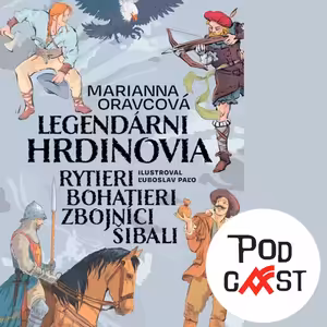 Marianna Oravcová: Legendárni hrdinovia