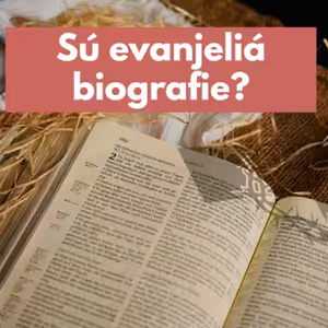 #13 - Sú evanjeliá biografie?