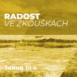 #01 Radost ve zkouškách | Jakub 1:1-4